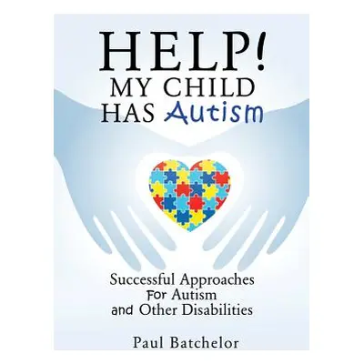 "Help! My Child Has Autism" - "" ("Batchelor Paul")(Paperback)