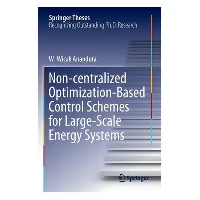 "Non-Centralized Optimization-Based Control Schemes for Large-Scale Energy Systems" - "" ("Anand