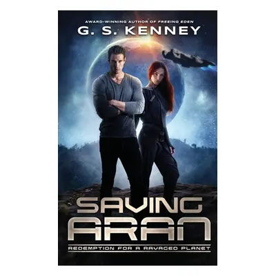 "Saving Aran: Redemption for a Ravaged Planet" - "" ("Kenney G. S.")(Paperback)