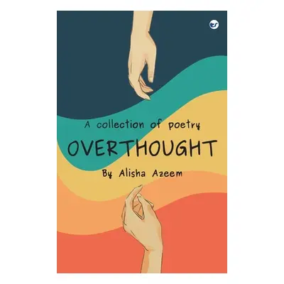 "Overthought" - "" ("Azeem Alisha")(Paperback)