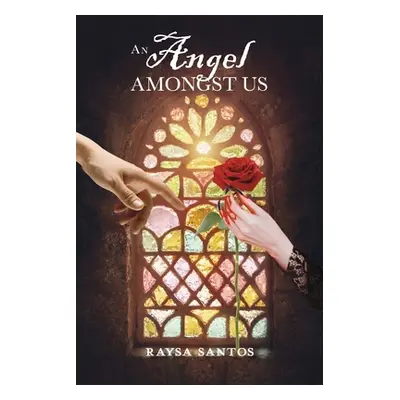 "An Angel Amongst Us: Volume 1" - "" ("Santos Raysa")(Paperback)