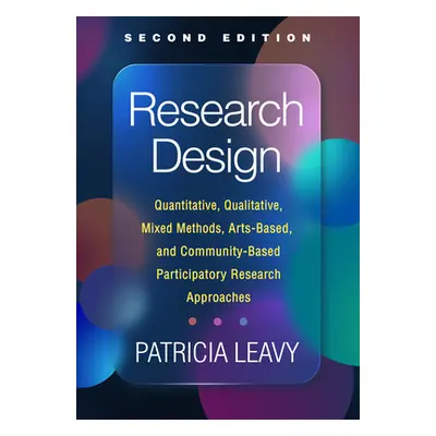 "Research Design: Quantitative, Qualitative, Mixed Methods, Arts-Based, and Community-Based Part