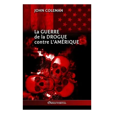 "La guerre de la drogue contre l'Amrique" - "" ("Coleman John")(Paperback)