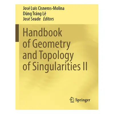 "Handbook of Geometry and Topology of Singularities II" - "" ("Cisneros-Molina Jos Luis")(Paperb