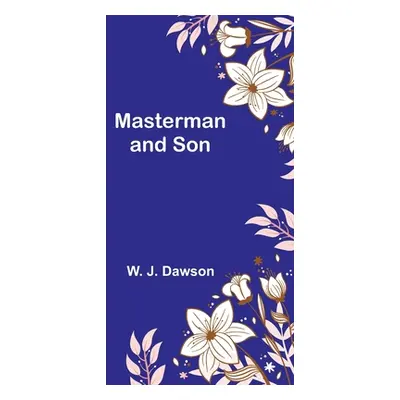 "Masterman and Son" - "" ("J. Dawson W.")(Paperback)