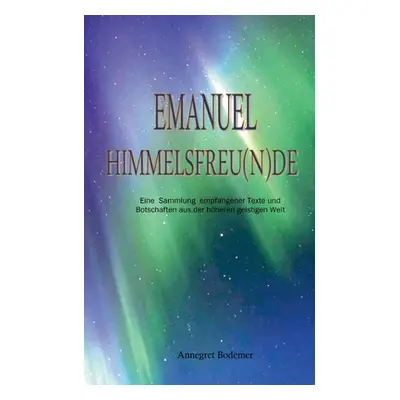 "Emanuel: Himmelsfreu(n)de" - "" ("Bodemer Annegret")(Paperback)