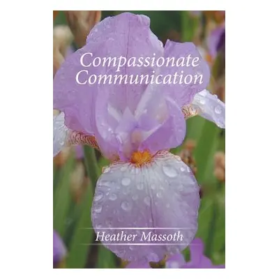 "Compassionate Communication" - "" ("Massoth Heather")(Paperback)