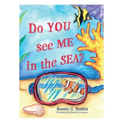 "Do YOU see ME in the SEA?" - "" ("Busbin Bonnie G.")(Pevná vazba)