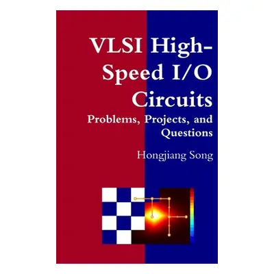 "VLSI High-Speed I/O Circuits - Problems, Projects, and Questions" - "" ("Song Hongjiang")(Paper