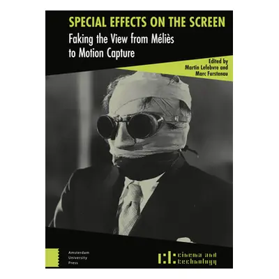 "Special Effects on the Screen: Faking the View from Mlis to Motion Capture" - "" ("Lefebvre Mar