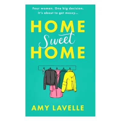 "Home Sweet Home" - "The most hilarious book about messy sisters you'll read this year!" ("Lavel