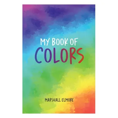 "My Book of Colors" - "" ("Elmore Marshall")(Paperback)