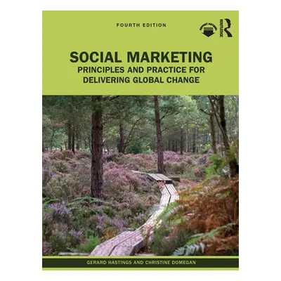 "Social Marketing: Principles and Practice for Delivering Global Change" - "" ("Hastings Gerard"