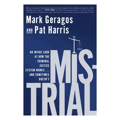 "Mistrial: An Inside Look at How the Criminal Justice System Works...and Sometimes Doesn't" - ""