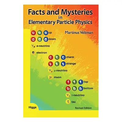 "Facts and Mysteries in Elementary Particle Physics: Revised Edition" - "" ("Veltman Martinus")(