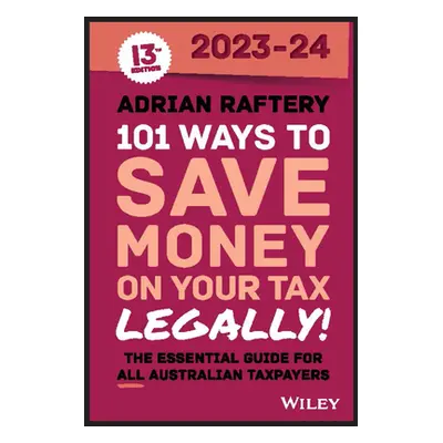 "101 Ways to Save Money on Your Tax - Legally! 2023-2024" - "" ("Raftery Adrian")(Paperback)