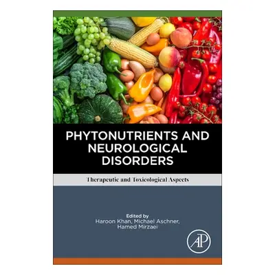 "Phytonutrients and Neurological Disorders: Therapeutic and Toxicological Aspects" - "" ("Khan H