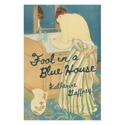 "Fool in a Blue House" - "" ("Gaffney Katherine")(Paperback)