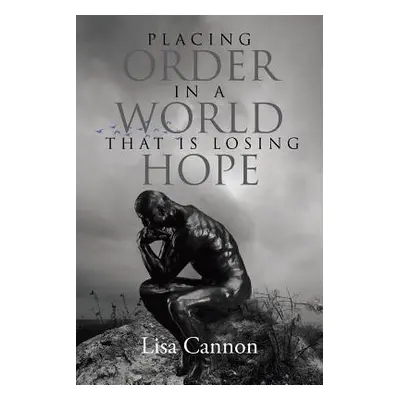 "Placing Order In A World That Is Losing Hope" - "" ("Cannon Lisa")(Paperback)