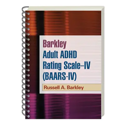 "Barkley Adult ADHD Rating Scale--IV (BAARS-IV)" - "" ("Barkley Russell A.")(Spiral)