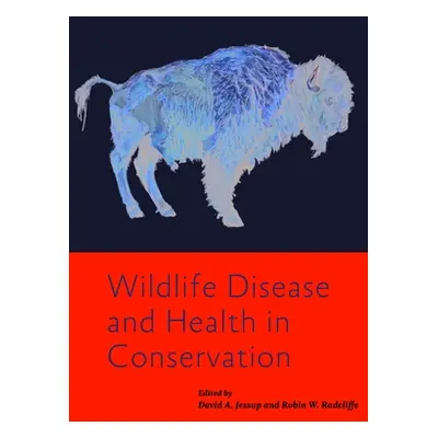 "Wildlife Disease and Health in Conservation" - "" ("Jessup David A.")(Pevná vazba)