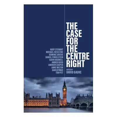 "The Case for the Centre Right" - "" ("Gauke David")(Paperback)