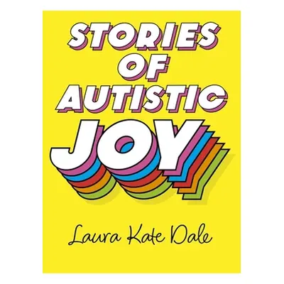 "Stories of Autistic Joy" - "" ("Dale Laura Kate")(Paperback)