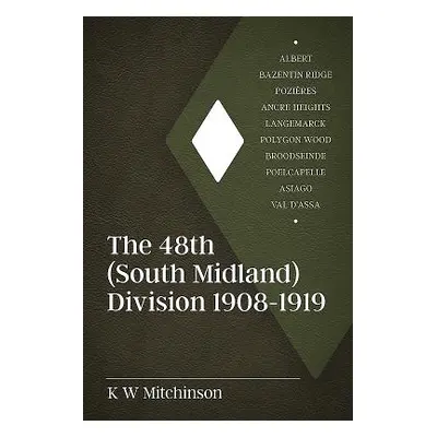 "The 48th (South Midland) Division 1908-1919" - "" ("Mitchinson K. W.")(Pevná vazba)