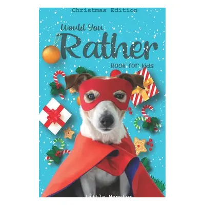 "Would you rather game book: : Unique Christmas Edition: A Fun Family Activity Book for Boys and