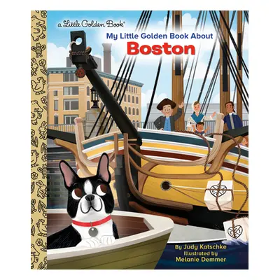 "My Little Golden Book about Boston" - "" ("Katschke Judy")(Pevná vazba)