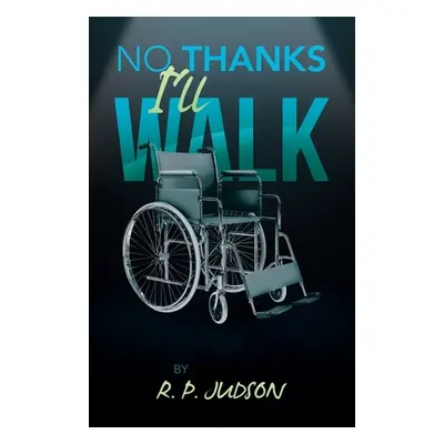 "No Thanks I'll Walk" - "" ("Judson R. P.")(Paperback)