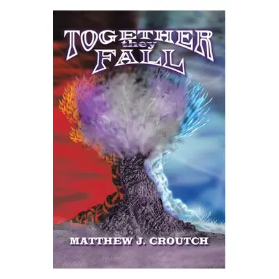 "Together They Fall: The Cubes of Destiny Book 1" - "" ("Croutch Matthew J.")(Paperback)