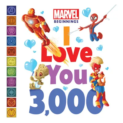 "Marvel Beginnings: I Love You 3,000" - "" ("Higginson Sheila Sweeny")(Board Books)