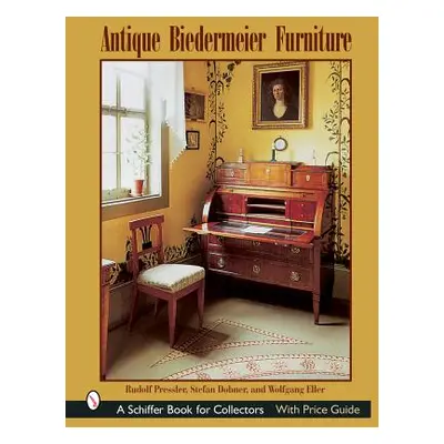 "Antique Biedermeier Furniture" - "" ("Pressler Rudolf")(Pevná vazba)