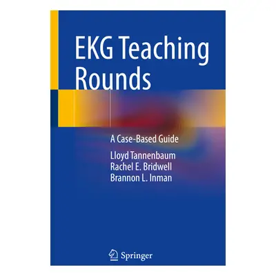 "EKG Teaching Rounds: A Case-Based Guide" - "" ("Tannenbaum Lloyd")(Paperback)