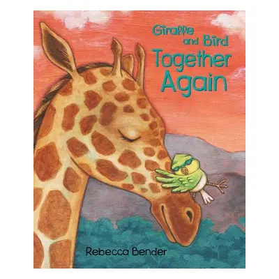 "Giraffe and Bird Together Again" - "" ("Bender Rebecca")(Pevná vazba)