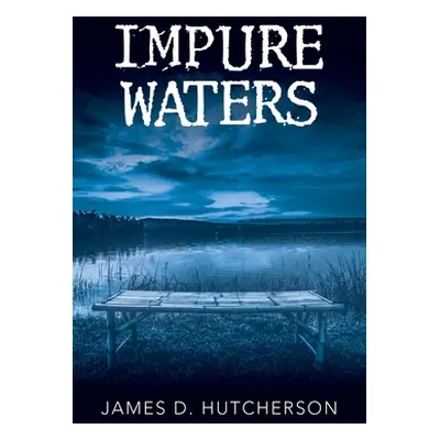 "Impure Waters" - "" ("Hutcherson James D.")(Paperback)