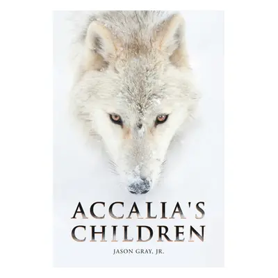 "Accalia's Children" - "" ("Gray Jason Jr.")(Paperback)