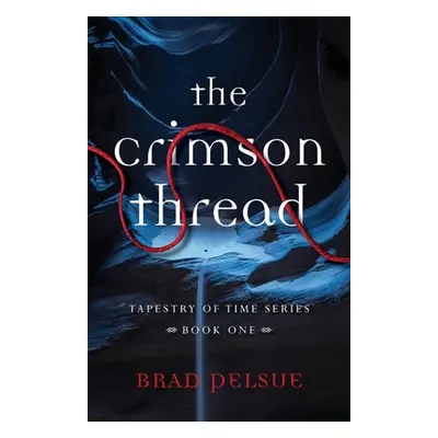 "The Crimson Thread: Book One" - "" ("Pelsue Brad")(Paperback)