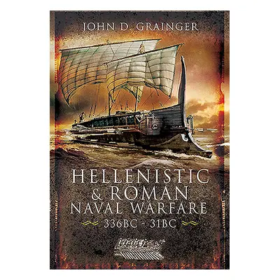 "Hellenistic and Roman Naval Wars, 336 Bc-31 BC" - "" ("Grainger John D.")(Paperback)