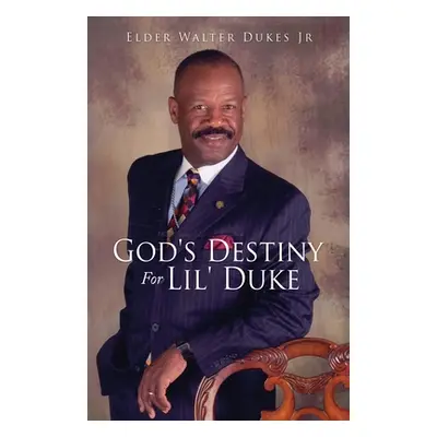 "God's Destiny For Lil' Duke" - "" ("Dukes Elder Walter Jr.")(Paperback)