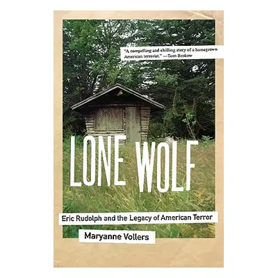 "Lone Wolf: Eric Rudolph and the Legacy of American Terror" - "" ("Vollers Maryanne")(Paperback)