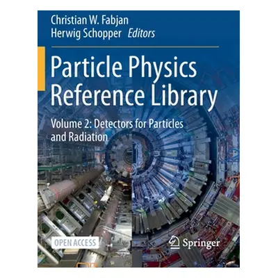 "Particle Physics Reference Library: Volume 2: Detectors for Particles and Radiation" - "" ("Fab