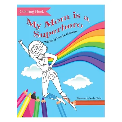 "My Mom is a Superhero Coloring Book" - "" ("Chambers Porscha")(Paperback)