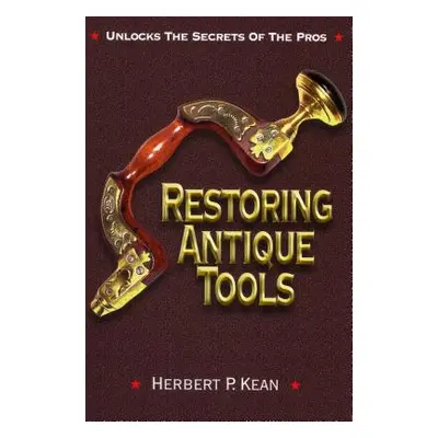 "Restoring Antique Tools" - "" ("Kean Herbert P.")(Paperback)