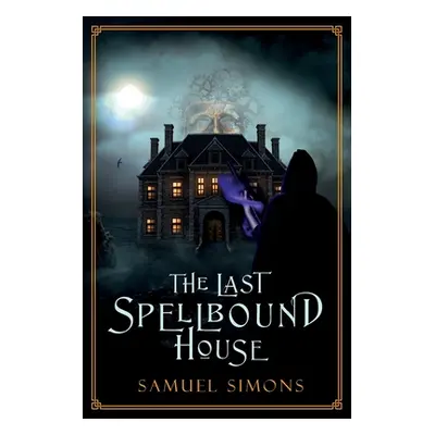 "The Last Spellbound House" - "" ("Simons Samuel")(Paperback)