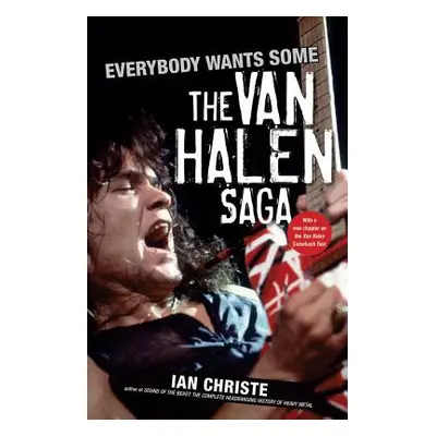 "Everybody Wants Some: The Van Halen Saga" - "" ("Christe Ian")(Pevná vazba)