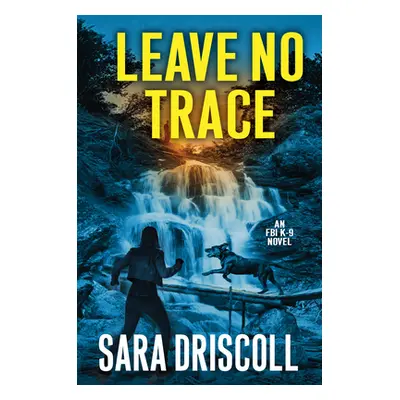 "Leave No Trace" - "" ("Driscoll Sara")(Pevná vazba)