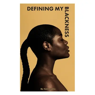 "Defining My Blackness" - "" ("Easley Karen")(Paperback)