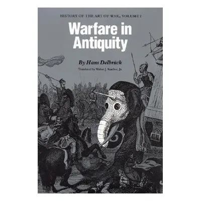 "Warfare in Antiquity: History of the Art of War, Volume 1" - "" ("Delbrck Hans")(Paperback)